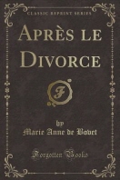  Apres Le Divorce (Classic Reprint)