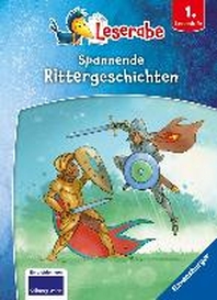  Spannende Rittergeschichten - Leserabe ab 1. Klasse - Erstlesebuch fuer Kinder ab 6 Jahren