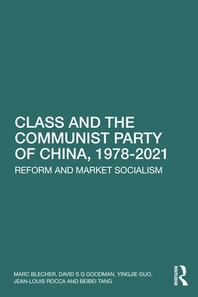  Class and the Communist Party of China, 1978-2021