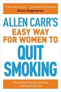  Allen Carr's Easy Way for Women to Quit Smoking