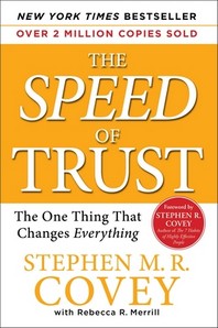 Speed of Trust : The One Thing that Changes Everything