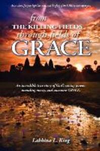  From the Killing Fields Through Fields of Grace