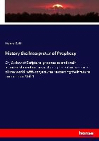  History the Interpreter of Prophecy