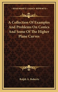  A Collection of Examples and Problems on Conics and Some of the Higher Plane Curves