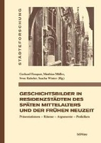  Geschichtsbilder in Residenzstadten Des Spaten Mittelalters Und Der Fruhen Neuzeit