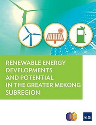  Renewable Energy Developments and Potential in the Greater Mekong Subregion