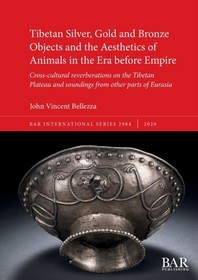 Tibetan Silver, Gold and Bronze Objects and the Aesthetics of Animals in the Era before Empire