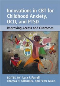  Innovations in CBT for Childhood Anxiety, Ocd, and Ptsd
