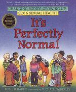 It's Perfectly Normal : A Book About Changing Bodies, Growing Up, Sex, and Sexual Health