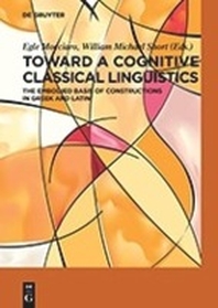  Toward a Cognitive Classical Linguistics