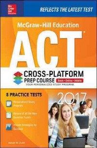  McGraw-Hill Education ACT 2017 Cross-Platform Prep Course