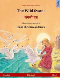  The Wild Swans - Janglee hans. Bilingual children's book adapted from a fairy tale by Hans Christian Andersen (English - Hindi)