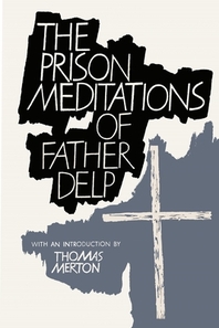  The Prison Meditations of Father Alfred Delp