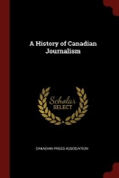  A History of Canadian Journalism