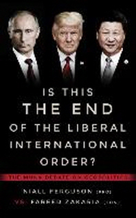 Is This the End of the Liberal International Order?
