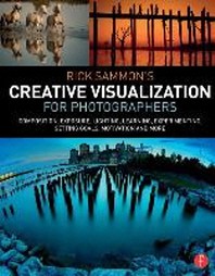  Rick Sammon's Creative Visualization for Photographers