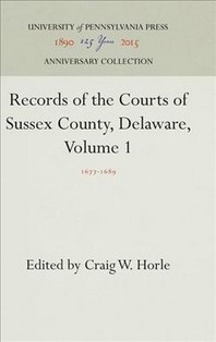  Records of the Courts of Sussex County, Delaware, Volume 1