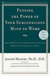  Putting the Power of Your Subconscious Mind to Work