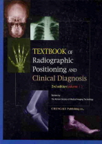  TEXTBOOK OF RADIOGRAPIC POSITIONING AND CLINICAL DIAGNOSIS VOLUME 1(3RD EDITION)