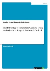  The Influence of Hindustani Classical Music on Bollywood Songs. A Statistical Outlook