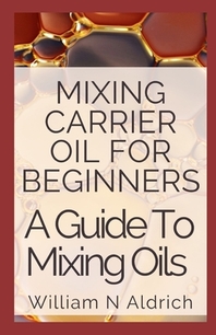  Mixing Carrier Oil For Beginners
