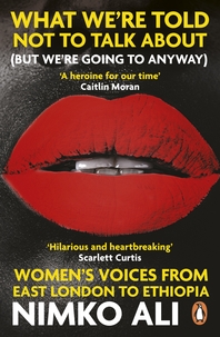  What We  re Told Not to Talk About (But We  re Going to Anyway)  Women  s Voices from East London to