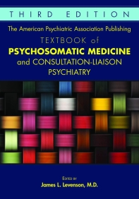  The American Psychiatric Association Publishing Textbook of Psychosomatic Medicine and Consultation-Liaison Psychiatry