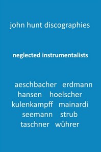  Neglected Instrumentalists - Adrian Aeschbacher, Eduard Erdmann, Conrad Hansen, Ludwig Hoelscher, Georg Kulenkampff, Enrico Mainardi, Carl Seemann, Ma