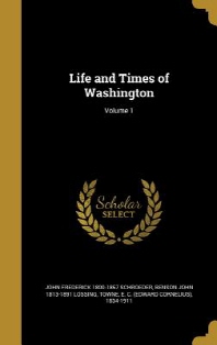  Life and Times of Washington; Volume 1