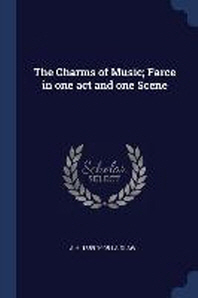  The Charms of Music; Farce in One Act and One Scene