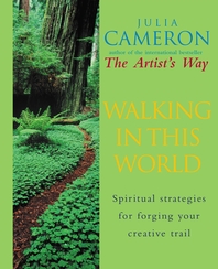  Walking In This World  Spiritual strategies for forging your creative trail