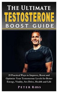  The Ultimate Testosterone Boost Guide