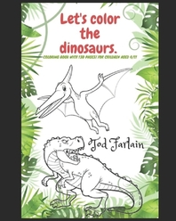  Let's color the dinosaurs. Coloring book for kids Ages 4/11