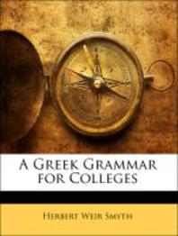  A Greek Grammar for Colleges
