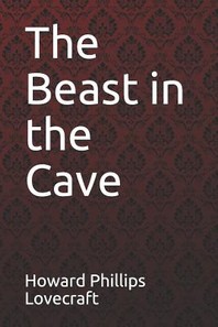  The Beast in the Cave Howard Phillips Lovecraft