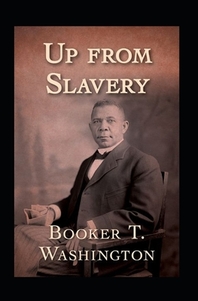  Up from Slavery by Booker T Washington illustrated edition