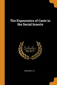 The Ergonomics of Caste in the Social Insects