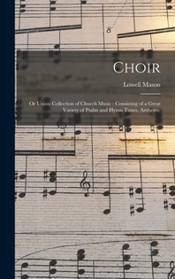  Choir; or Union Collection of Church Music