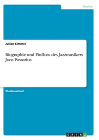  Biographie und Einfluss des Jazzmusikers Jaco Pastorius