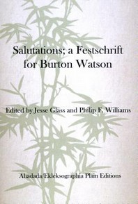  Salutations; A Festschrift for Burton Watson