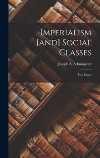  Imperialism [and] Social Classes; Two Essays