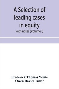  A selection of leading cases in equity