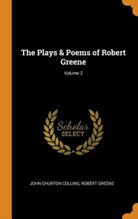  The Plays & Poems of Robert Greene; Volume 2
