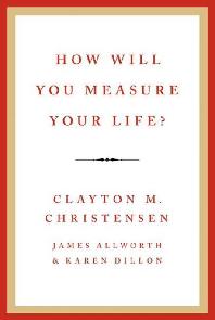  How Will You Measure Your Life?