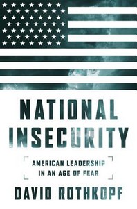  National Insecurity: American Leadership in an Age of Fear: American Leadership in an Age of Fear