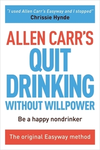  Allen Carr's Quit Drinking Without Willpower