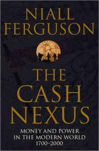  The Cash Nexus  Money and Politics in Modern History, 1700-2000