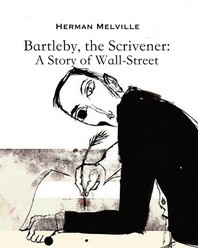 Bartleby, the Scrivener A Story of Wall-Street (Annotated)