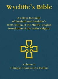  Wycliffe's Bible - A colour facsimile of Forshall and Madden's 1850 edition of the Middle English translation of the Latin Vulgate