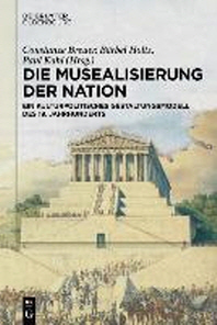 Die Musealisierung Der Nation